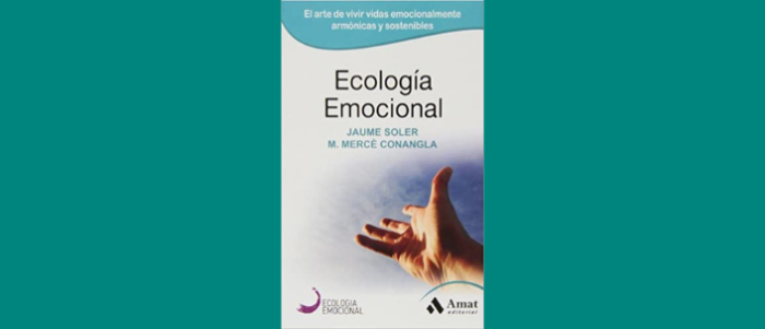 Ecología Emocional: El arte de transformar positivamente las emociones
