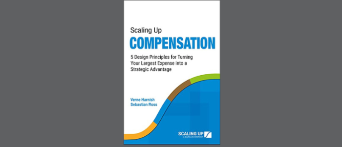 Scaling Up Compensation: 5 Design Principles for Turning Your Largest Expense Into a Strategic Advantage