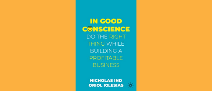 In Good Conscience: Do the Right Thing While Building a Profitable Business