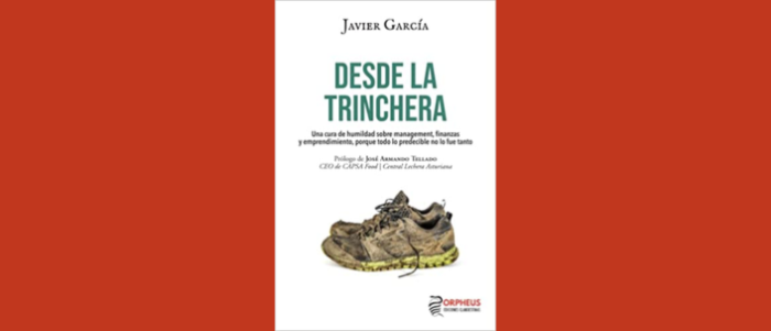 Desde la trinchera: Una cura de humildad sobre management, finanzas y emprendimiento, porque todo lo predecible no lo fue tanto