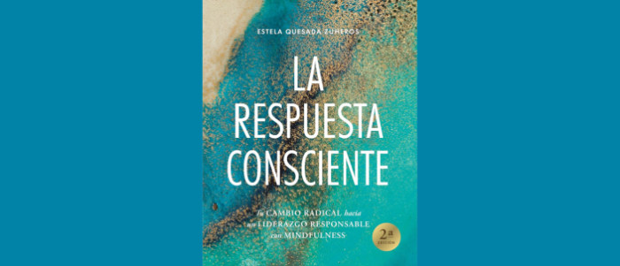 LA RESPUESTA CONSCIENTE: Tu cambio radical hacia un liderazgo responsable con mindfulness